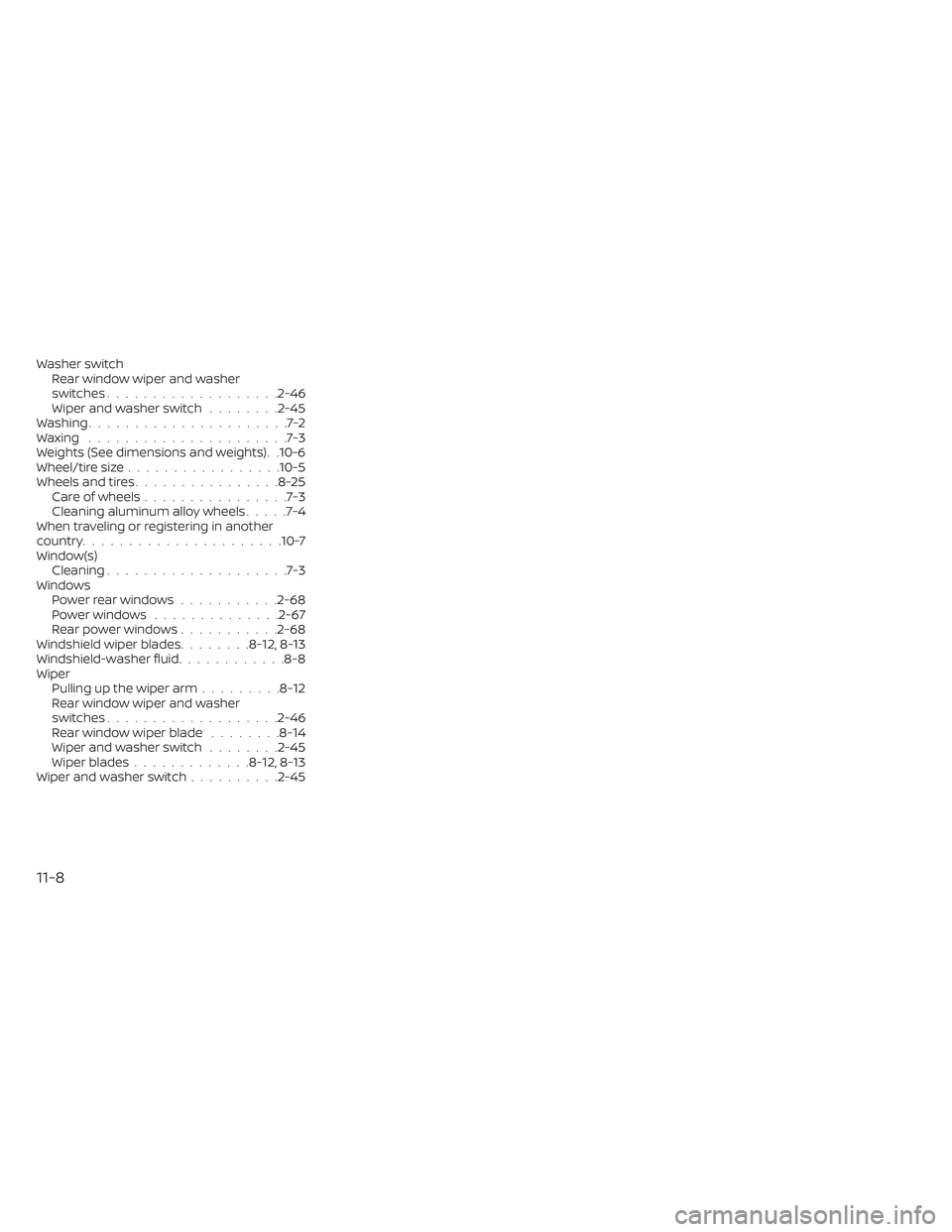 NISSAN LEAF 2022  Owner´s Manual Washer switchRear window wiper and washer
switches
.................. .2-46Wiper and washer switch........2-45Washing......................7-2Waxing......................7-3Weights (See dimensions and