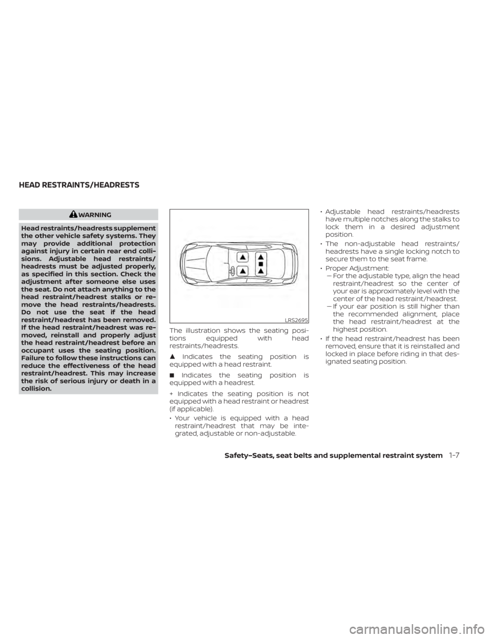 NISSAN LEAF 2021 Owner´s Manual WARNING
Head restraints/headrests supplement
the other vehicle safety systems. They
may provide additional protection
against injury in certain rear end colli-
sions. Adjustable head restraints/
headr NISSAN LEAF 2021 Owner´s Manual WARNING
Head restraints/headrests supplement
the other vehicle safety systems. They
may provide additional protection
against injury in certain rear end colli-
sions. Adjustable head restraints/
headr