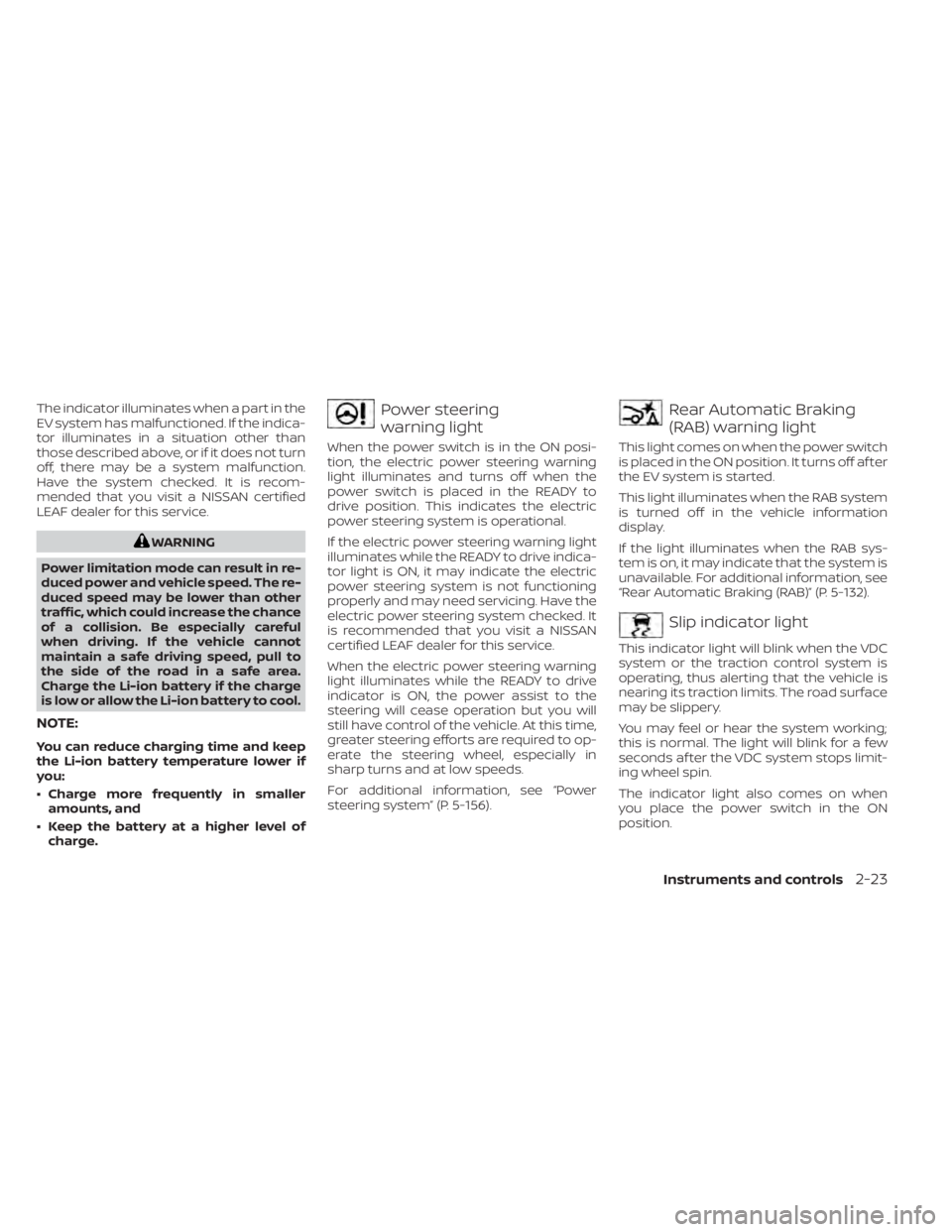 NISSAN LEAF 2021 Owner´s Manual The indicator illuminates when a part in the
EV system has malfunctioned. If the indica-
tor illuminates in a situation other than
those described above, or if it does not turn
off, there may be a sys NISSAN LEAF 2021 Owner´s Manual The indicator illuminates when a part in the
EV system has malfunctioned. If the indica-
tor illuminates in a situation other than
those described above, or if it does not turn
off, there may be a sys
