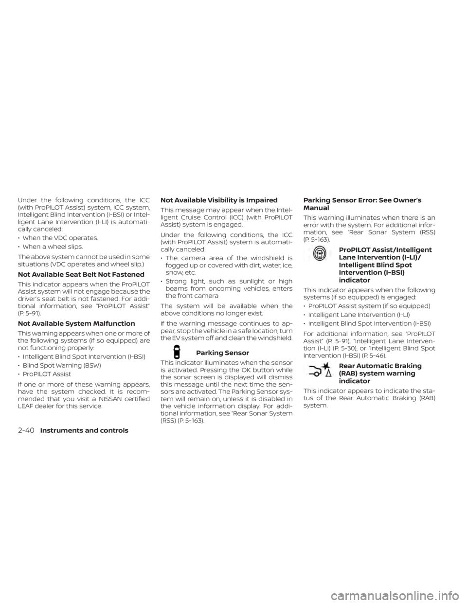 NISSAN LEAF 2021 Owner´s Manual Under the following conditions, the ICC
(with ProPILOT Assist) system, ICC system,
Intelligent Blind Intervention (I-BSI) or Intel-
ligent Lane Intervention (I-LI) is automati-
cally canceled:
• Whe NISSAN LEAF 2021 Owner´s Manual Under the following conditions, the ICC
(with ProPILOT Assist) system, ICC system,
Intelligent Blind Intervention (I-BSI) or Intel-
ligent Lane Intervention (I-LI) is automati-
cally canceled:
• Whe