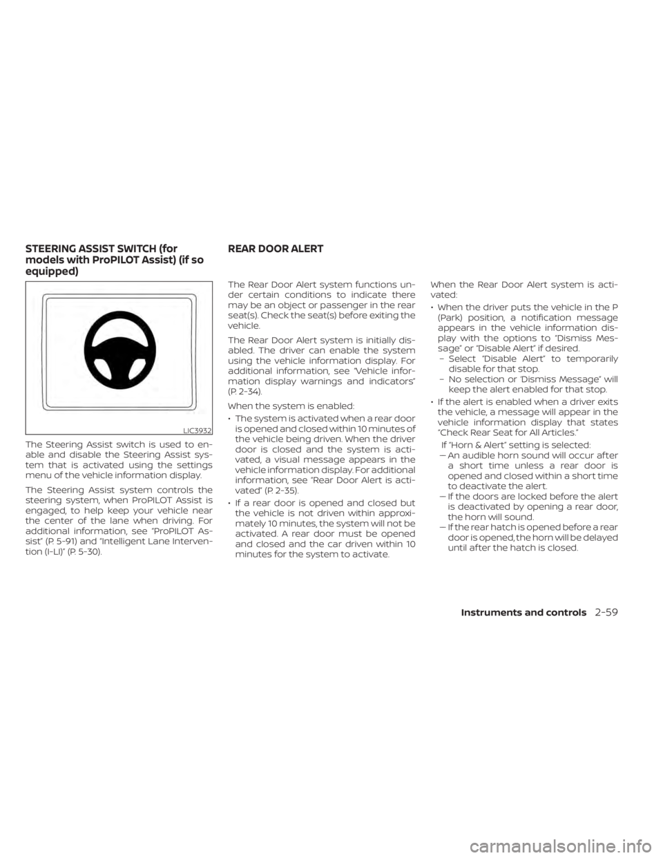 NISSAN LEAF 2021 Owner´s Manual The Steering Assist switch is used to en-
able and disable the Steering Assist sys-
tem that is activated using the settings
menu of the vehicle information display.
The Steering Assist system control NISSAN LEAF 2021 Owner´s Manual The Steering Assist switch is used to en-
able and disable the Steering Assist sys-
tem that is activated using the settings
menu of the vehicle information display.
The Steering Assist system control