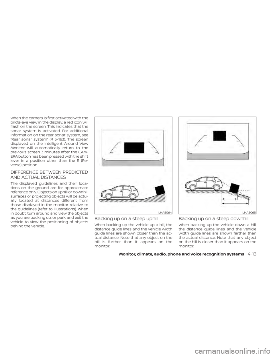 NISSAN LEAF 2021 Owner´s Manual When the camera is first activated with the
bird’s-eye view in the display, a red icon will
flash on the screen. This indicates that the
sonar system is activated. For additional
information on the NISSAN LEAF 2021 Owner´s Manual When the camera is first activated with the
bird’s-eye view in the display, a red icon will
flash on the screen. This indicates that the
sonar system is activated. For additional
information on the
