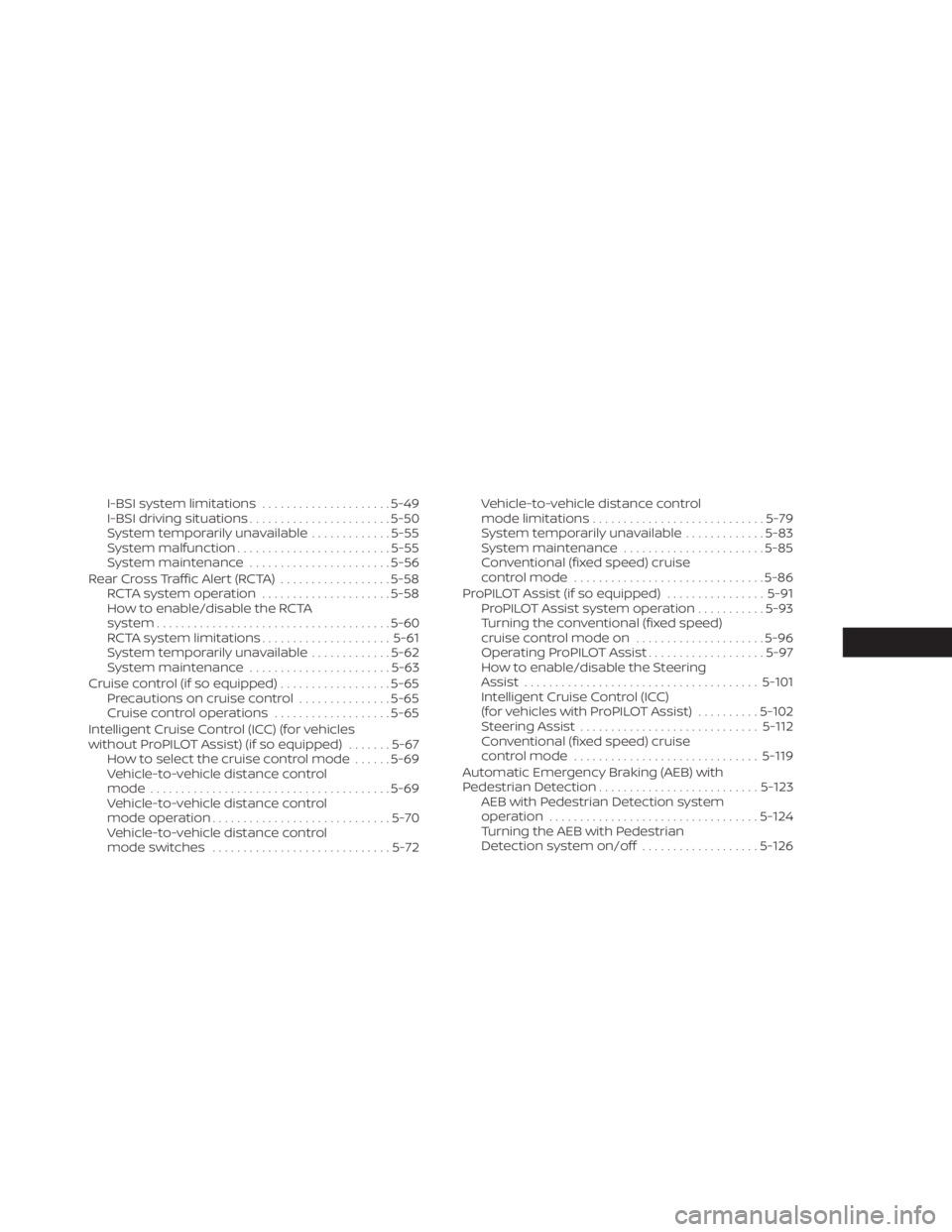 NISSAN LEAF 2021  Owner´s Manual I-BSI system limitations.....................5-49
I-BSI driving situations .......................5-50
System temporarily unavailable .............5-55
System malfunction ......................... 5-5