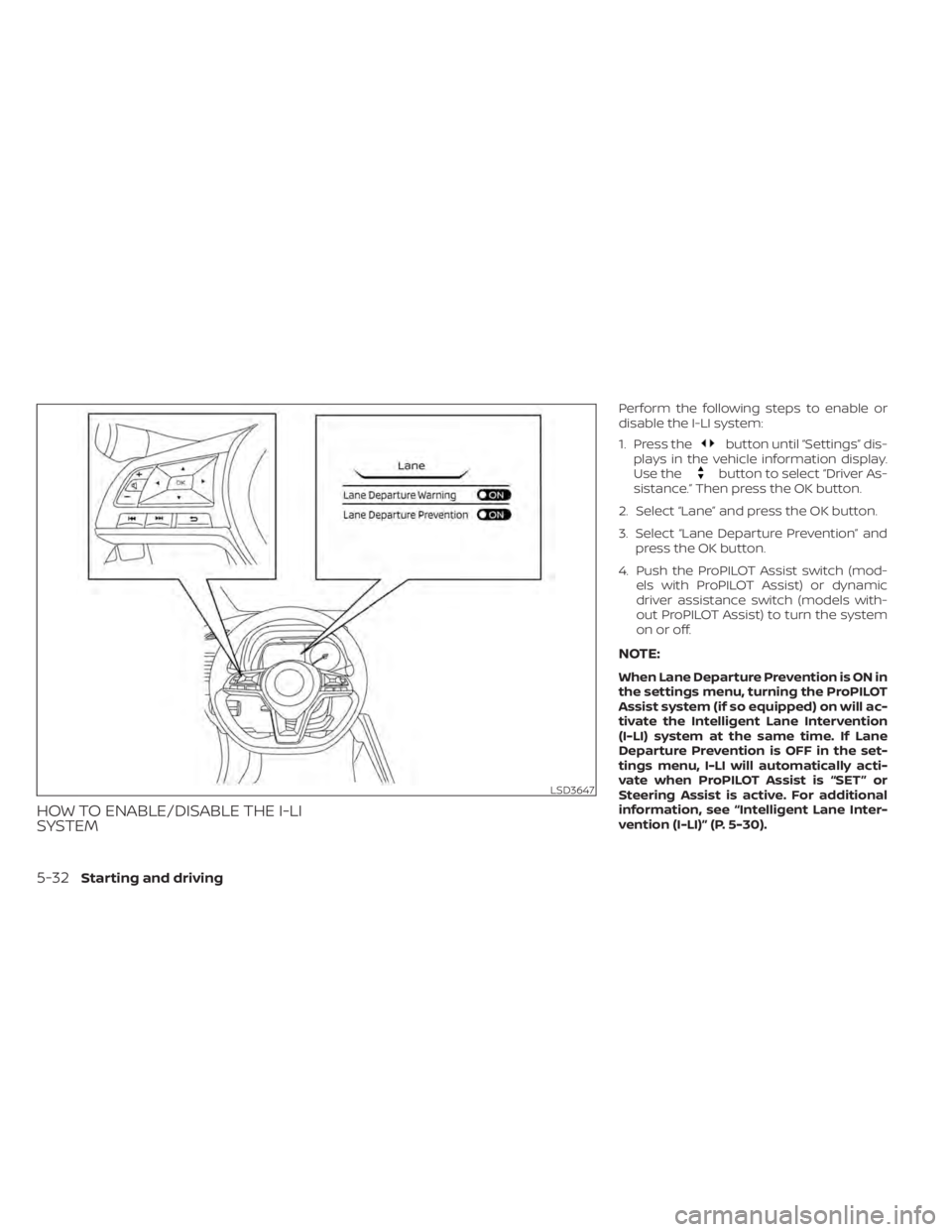 NISSAN LEAF 2021  Owner´s Manual HOW TO ENABLE/DISABLE THE I-LI
SYSTEM
Perform the following steps to enable or
disable the I-LI system:
1. Press the
button until “Settings” dis-
plays in the vehicle information display.
Use the
