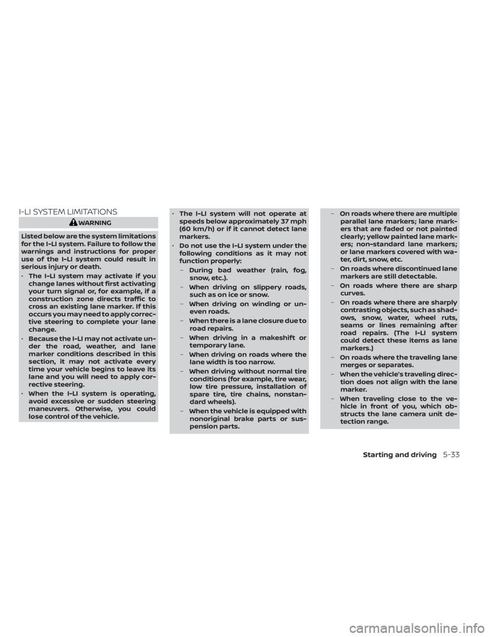 NISSAN LEAF 2021  Owner´s Manual I-LI SYSTEM LIMITATIONS
WARNING
Listed below are the system limitations
for the I-LI system. Failure to follow the
warnings and instructions for proper
use of the I-LI system could result in
serious i