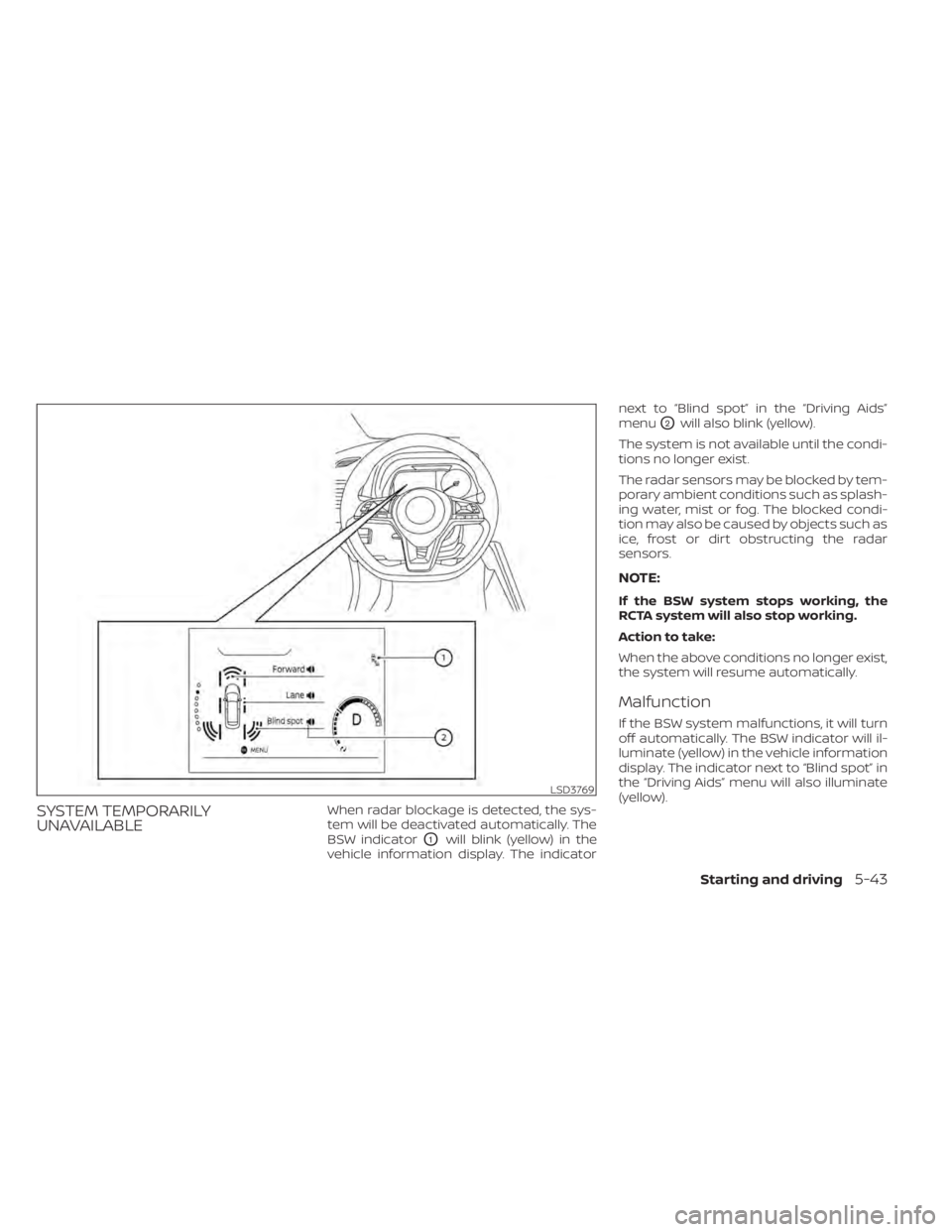 NISSAN LEAF 2021 Owner´s Manual SYSTEM TEMPORARILY
UNAVAILABLEWhen radar blockage is detected, the sys-
tem will be deactivated automatically. The
BSW indicator
O1will blink (yellow) in the
vehicle information display. The indicator NISSAN LEAF 2021 Owner´s Manual SYSTEM TEMPORARILY
UNAVAILABLEWhen radar blockage is detected, the sys-
tem will be deactivated automatically. The
BSW indicator
O1will blink (yellow) in the
vehicle information display. The indicator