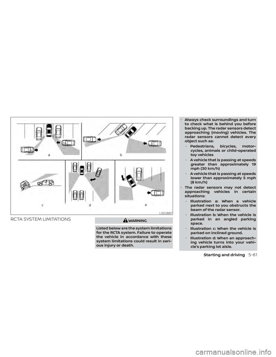 NISSAN LEAF 2021  Owner´s Manual RCTA SYSTEM LIMITATIONSWARNING
Listed below are the system limitations
for the RCTA system. Failure to operate
the vehicle in accordance with these
system limitations could result in seri-
ous injury 