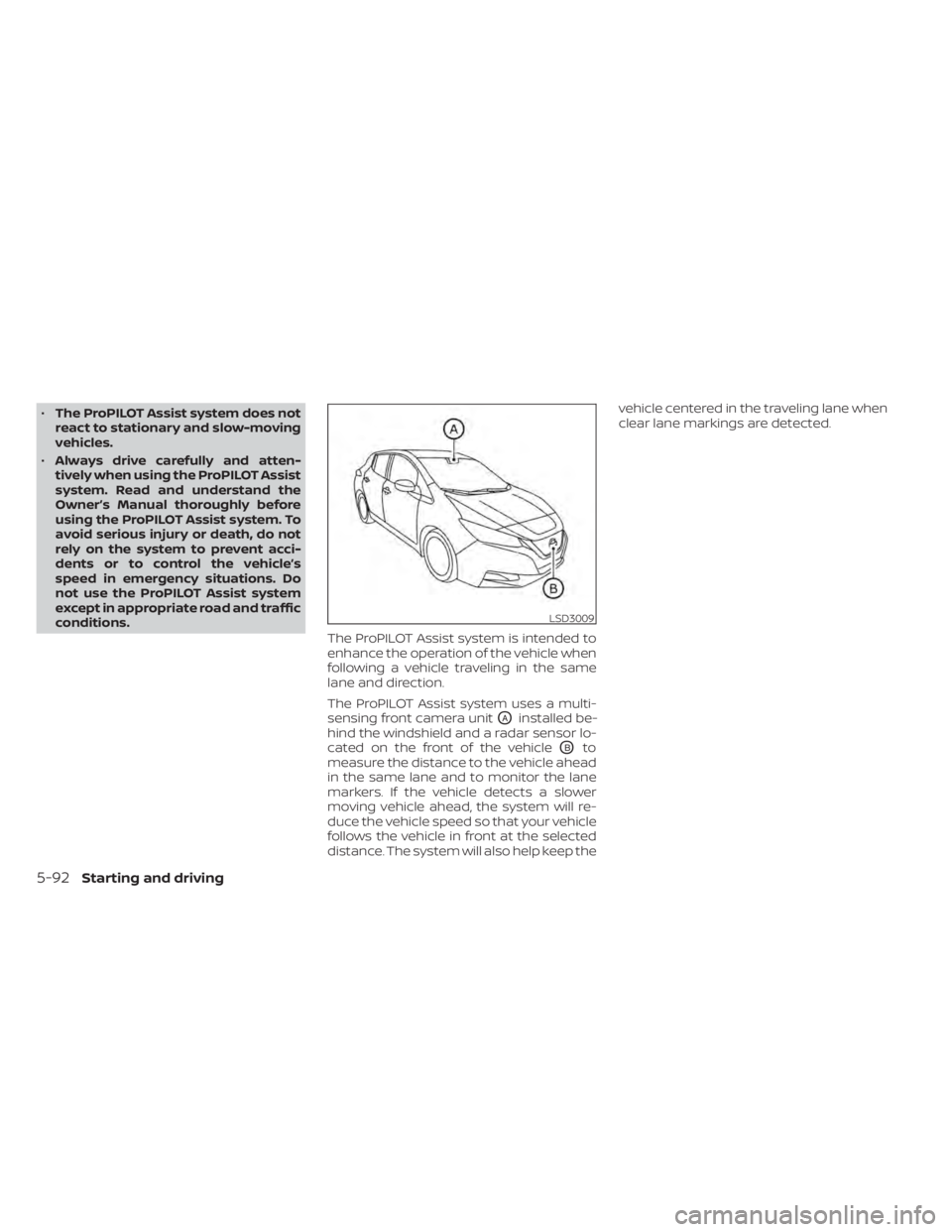 NISSAN LEAF 2021 Owner´s Manual •The ProPILOT Assist system does not
react to stationary and slow-moving
vehicles.
• Always drive carefully and atten-
tively when using the ProPILOT Assist
system. Read and understand the
Owner NISSAN LEAF 2021 Owner´s Manual •The ProPILOT Assist system does not
react to stationary and slow-moving
vehicles.
• Always drive carefully and atten-
tively when using the ProPILOT Assist
system. Read and understand the
Owner