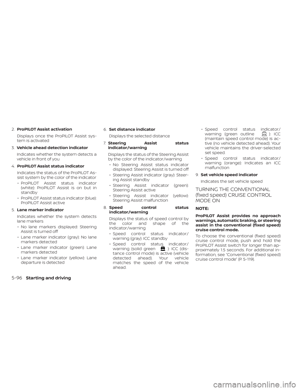 NISSAN LEAF 2021 Owner´s Manual 2.ProPILOT Assist activation
Displays once the ProPILOT Assist sys-
tem is activated
3. Vehicle ahead detection indicator
Indicates whether the system detects a
vehicle in front of you
4. ProPILOT Ass NISSAN LEAF 2021 Owner´s Manual 2.ProPILOT Assist activation
Displays once the ProPILOT Assist sys-
tem is activated
3. Vehicle ahead detection indicator
Indicates whether the system detects a
vehicle in front of you
4. ProPILOT Ass