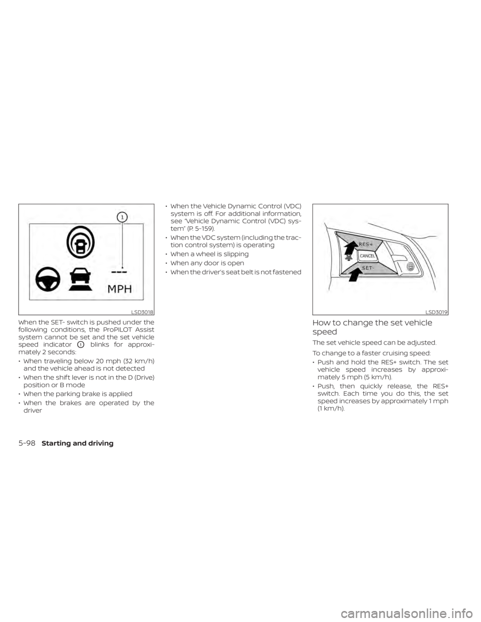 NISSAN LEAF 2021 Owner´s Manual When the SET- switch is pushed under the
following conditions, the ProPILOT Assist
system cannot be set and the set vehicle
speed indicator
O1blinks for approxi-
mately 2 seconds:
• When traveling b NISSAN LEAF 2021 Owner´s Manual When the SET- switch is pushed under the
following conditions, the ProPILOT Assist
system cannot be set and the set vehicle
speed indicator
O1blinks for approxi-
mately 2 seconds:
• When traveling b