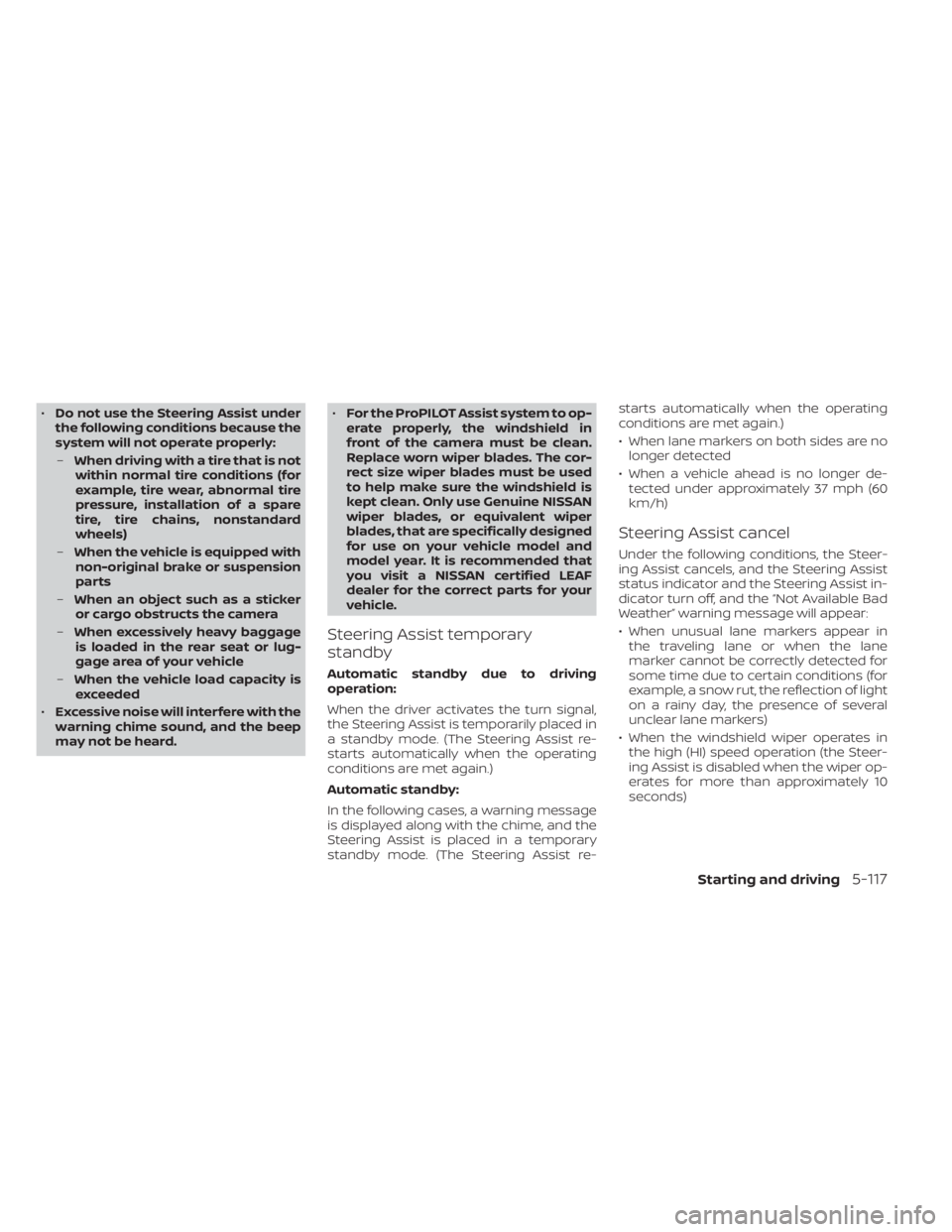 NISSAN LEAF 2021 Owner´s Manual •Do not use the Steering Assist under
the following conditions because the
system will not operate properly:
– When driving with a tire that is not
within normal tire conditions (for
example, tire NISSAN LEAF 2021 Owner´s Manual •Do not use the Steering Assist under
the following conditions because the
system will not operate properly:
– When driving with a tire that is not
within normal tire conditions (for
example, tire