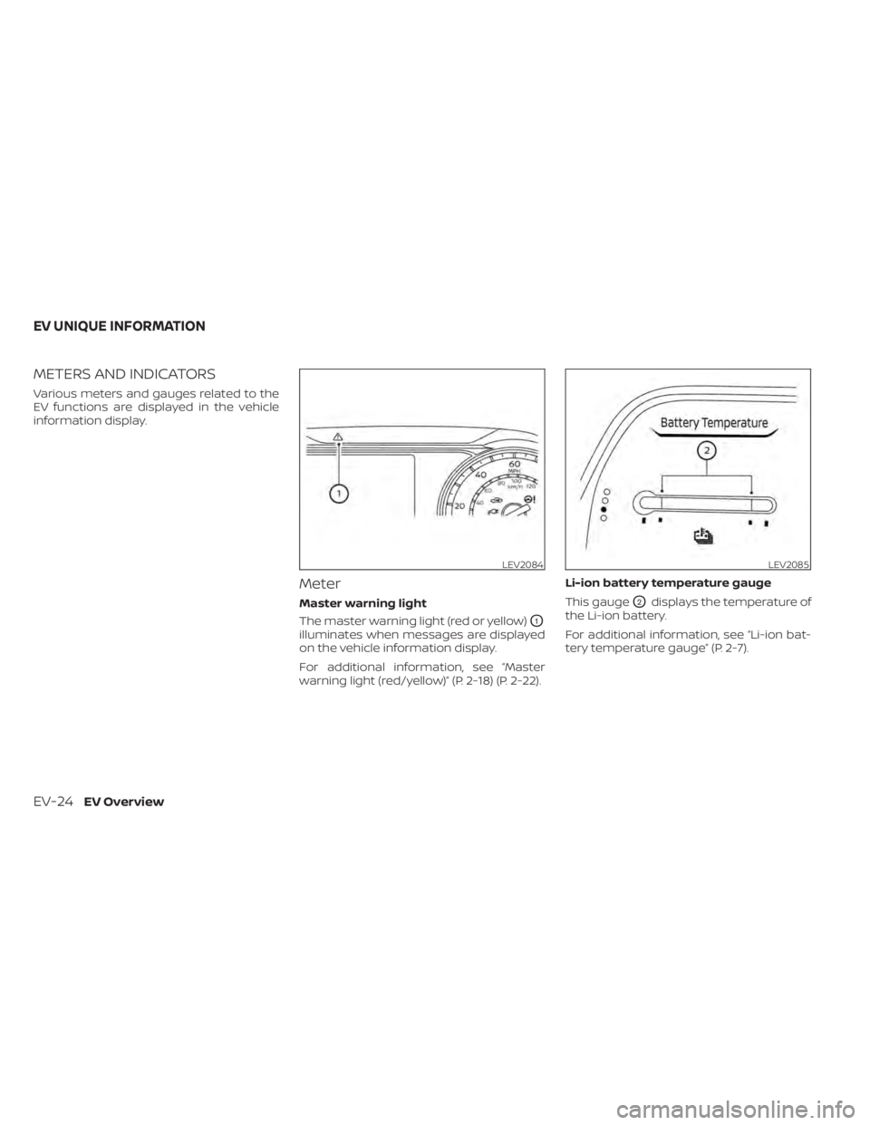 NISSAN LEAF 2021  Owner´s Manual METERS AND INDICATORS
Various meters and gauges related to the
EV functions are displayed in the vehicle
information display.
Meter
Master warning light
The master warning light (red or yellow)
O1
ill