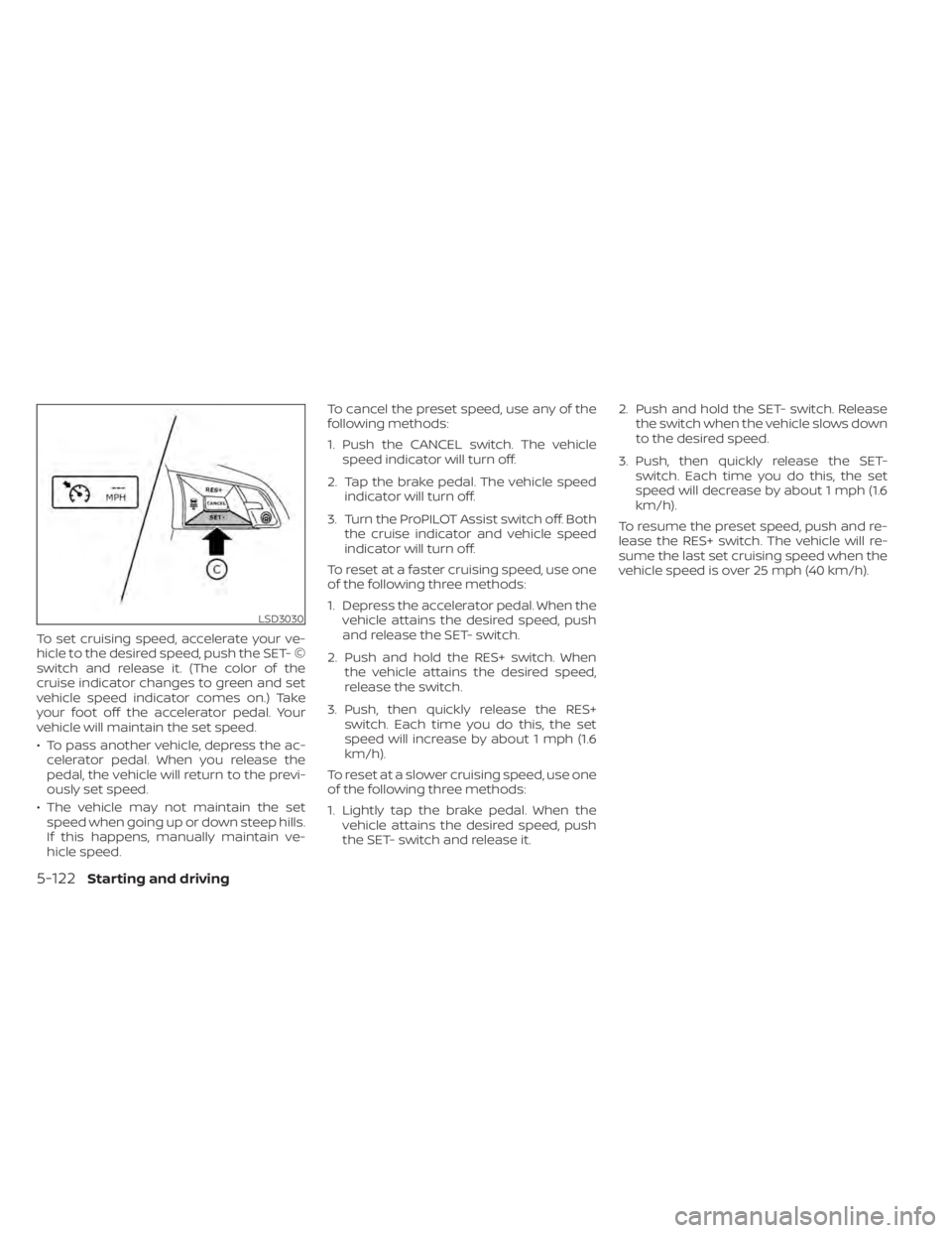 NISSAN LEAF 2021 Owner´s Manual To set cruising speed, accelerate your ve-
hicle to the desired speed, push the SET- ©
switch and release it. (The color of the
cruise indicator changes to green and set
vehicle speed indicator comes NISSAN LEAF 2021 Owner´s Manual To set cruising speed, accelerate your ve-
hicle to the desired speed, push the SET- ©
switch and release it. (The color of the
cruise indicator changes to green and set
vehicle speed indicator comes