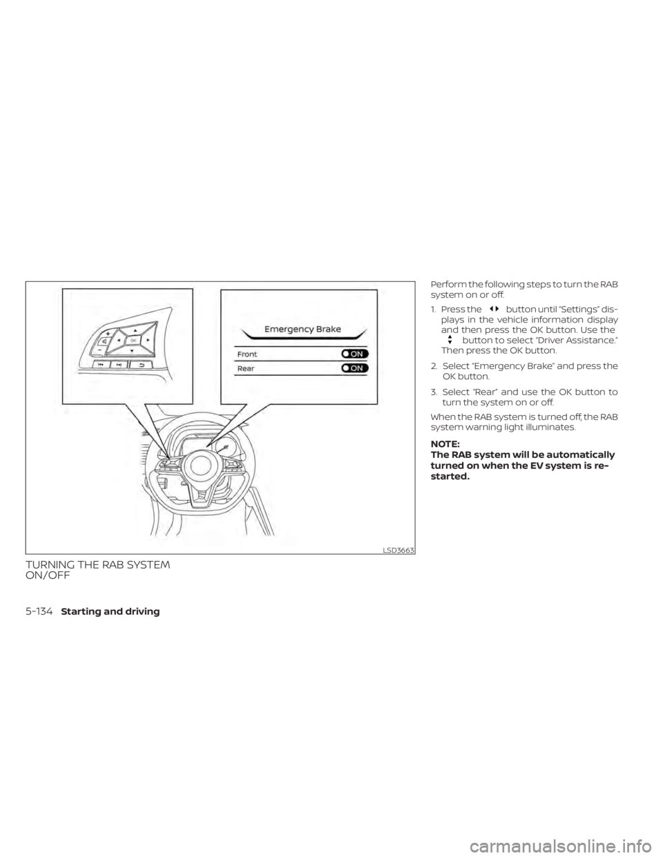 NISSAN LEAF 2021  Owner´s Manual TURNING THE RAB SYSTEM
ON/OFF
Perform the following steps to turn the RAB
system on or off.
1. Press the
button until “Settings” dis-
plays in the vehicle information display
and then press the OK