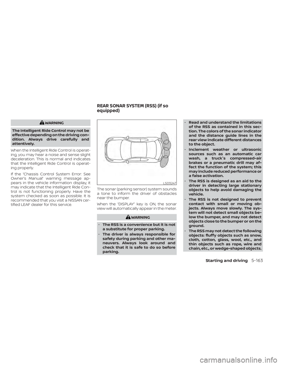 NISSAN LEAF 2021 Owner´s Manual WARNING
The Intelligent Ride Control may not be
effective depending on the driving con-
dition. Always drive carefully and
attentively.
When the Intelligent Ride Control is operat-
ing, you may hear a NISSAN LEAF 2021 Owner´s Manual WARNING
The Intelligent Ride Control may not be
effective depending on the driving con-
dition. Always drive carefully and
attentively.
When the Intelligent Ride Control is operat-
ing, you may hear a