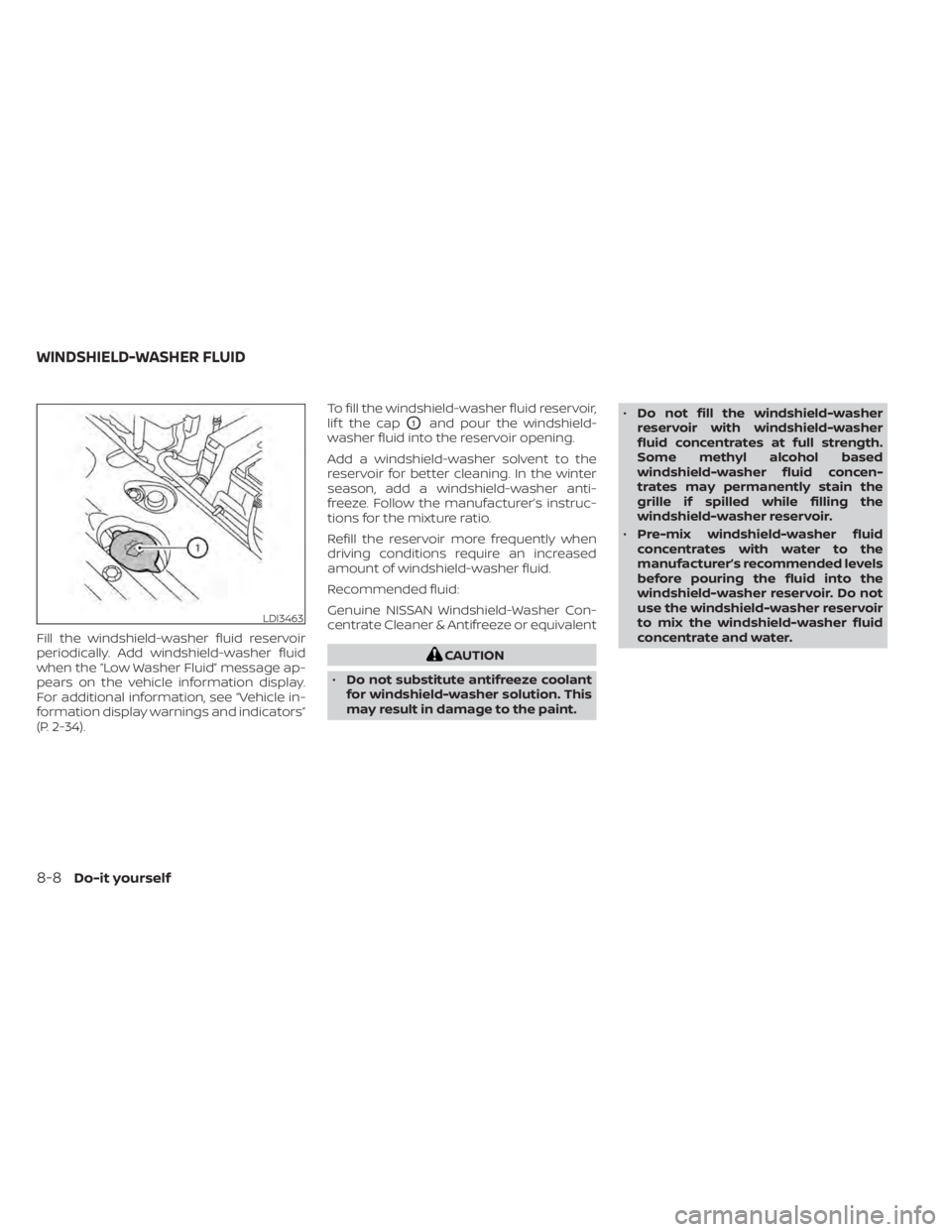 NISSAN LEAF 2021 Owner´s Manual Fill the windshield-washer fluid reservoir
periodically. Add windshield-washer fluid
when the “Low Washer Fluid” message ap-
pears on the vehicle information display.
For additional information, s NISSAN LEAF 2021 Owner´s Manual Fill the windshield-washer fluid reservoir
periodically. Add windshield-washer fluid
when the “Low Washer Fluid” message ap-
pears on the vehicle information display.
For additional information, s