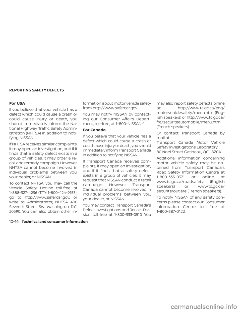 NISSAN LEAF 2021 Owner´s Manual For USA
If you believe that your vehicle has a
defect which could cause a crash or
could cause injury or death, you
should immediately inform the Na-
tional Highway Traffic Safety Admin-
istration (NH NISSAN LEAF 2021 Owner´s Manual For USA
If you believe that your vehicle has a
defect which could cause a crash or
could cause injury or death, you
should immediately inform the Na-
tional Highway Traffic Safety Admin-
istration (NH