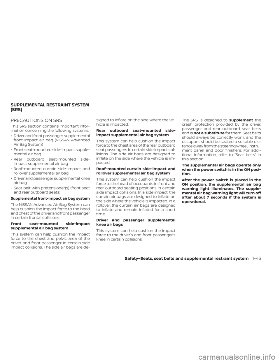 NISSAN LEAF 2020 Owner´s Manual PRECAUTIONS ON SRS
This SRS section contains important infor-
mation concerning the following systems.
• Driver and front passenger supplementalfront-impact air bag (NISSAN Advanced
Air Bag System)
NISSAN LEAF 2020 Owner´s Manual PRECAUTIONS ON SRS
This SRS section contains important infor-
mation concerning the following systems.
• Driver and front passenger supplementalfront-impact air bag (NISSAN Advanced
Air Bag System)