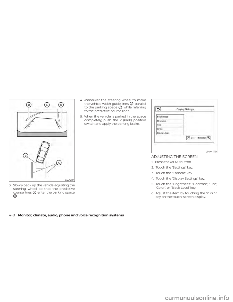 NISSAN LEAF 2020 Owner´s Manual 3. Slowly back up the vehicle adjusting thesteering wheel so that the predictive
course lines
OBenter the parking space
OC. 4. Maneuver the steering wheel to make
the vehicle width guide lines
ODparal NISSAN LEAF 2020 Owner´s Manual 3. Slowly back up the vehicle adjusting thesteering wheel so that the predictive
course lines
OBenter the parking space
OC. 4. Maneuver the steering wheel to make
the vehicle width guide lines
ODparal