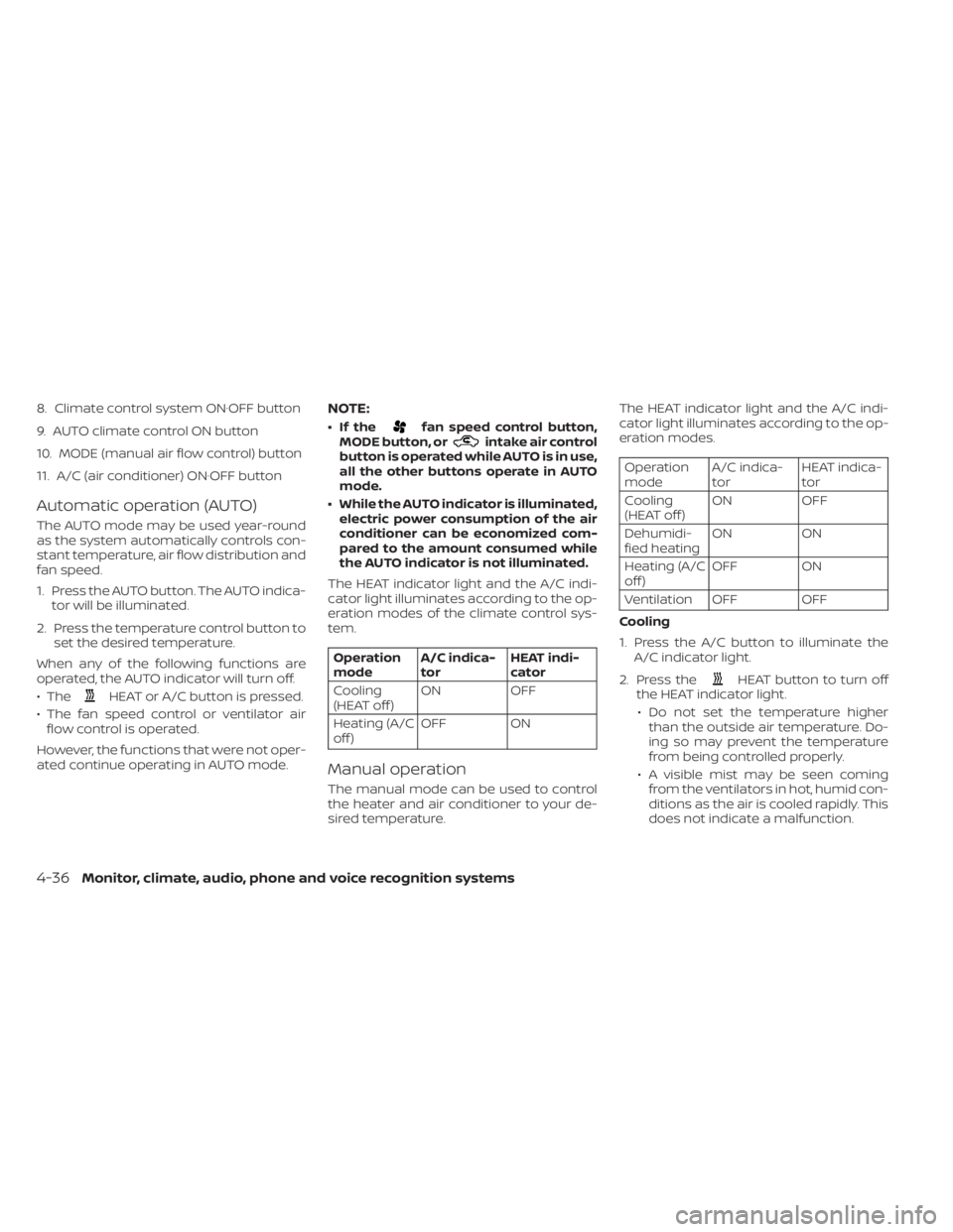 NISSAN LEAF 2020  Owner´s Manual 8. Climate control system ON·OFF button
9. AUTO climate control ON button
10. MODE (manual air flow control) button
11. A/C (air conditioner) ON·OFF button
Automatic operation (AUTO)
The AUTO mode m