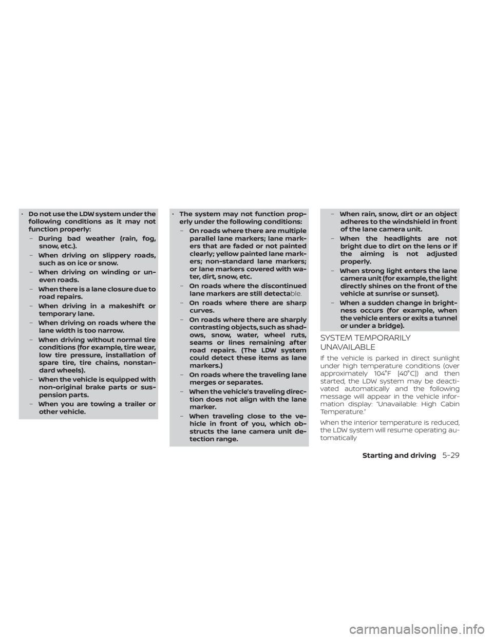 NISSAN LEAF 2020 Owner´s Manual •Do not use the LDW system under the
following conditions as it may not
function properly:
– During bad weather (rain, fog,
snow, etc.).
– When driving on slippery roads,
such as on ice or snow. NISSAN LEAF 2020 Owner´s Manual •Do not use the LDW system under the
following conditions as it may not
function properly:
– During bad weather (rain, fog,
snow, etc.).
– When driving on slippery roads,
such as on ice or snow.