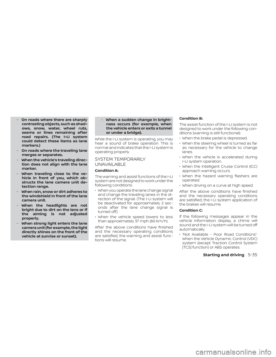 NISSAN LEAF 2020 Owner´s Manual –On roads where there are sharply
contrasting objects, such as shad-
ows, snow, water, wheel ruts,
seams or lines remaining af ter
road repairs. (The I-LI system
could detect these items as lane
mar NISSAN LEAF 2020 Owner´s Manual –On roads where there are sharply
contrasting objects, such as shad-
ows, snow, water, wheel ruts,
seams or lines remaining af ter
road repairs. (The I-LI system
could detect these items as lane
mar