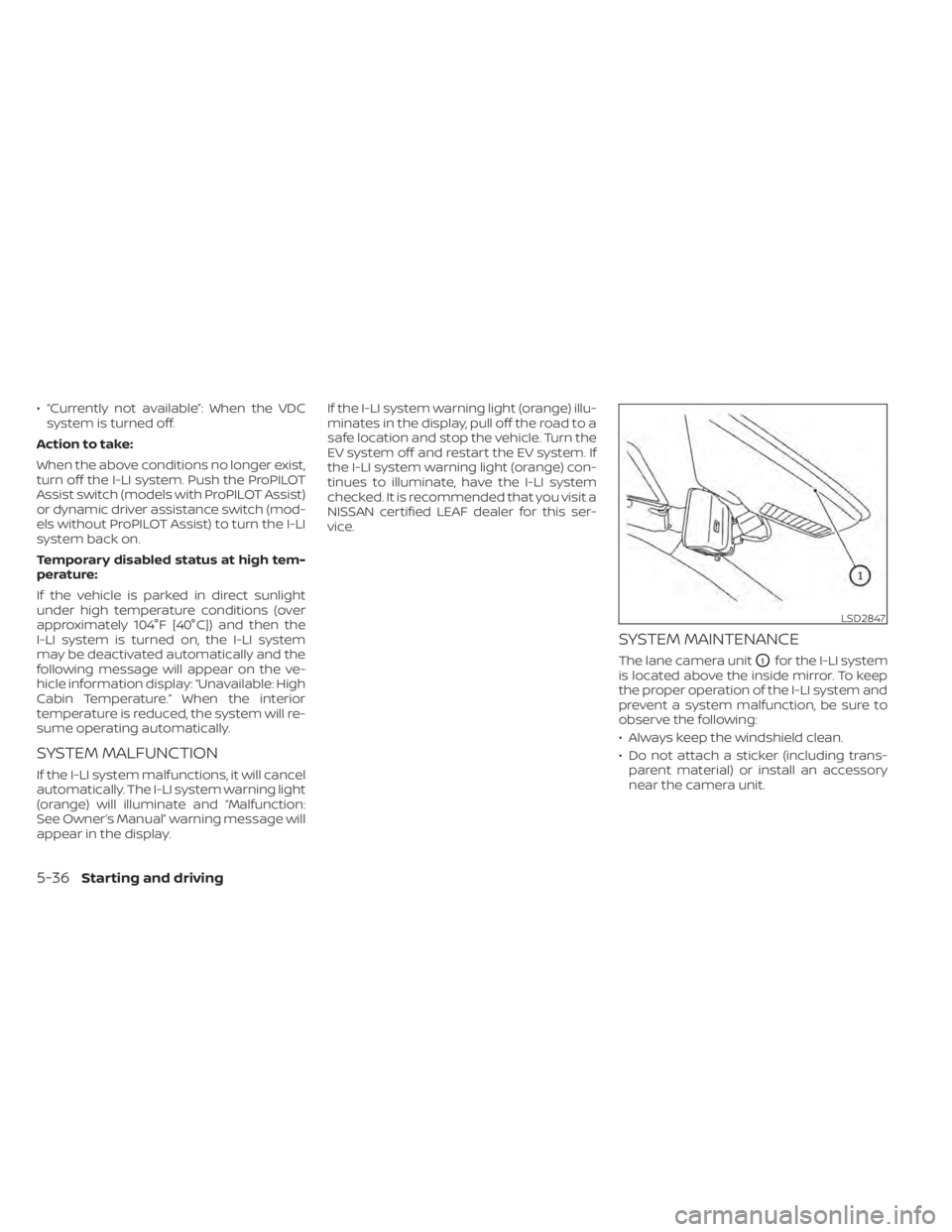NISSAN LEAF 2020 Owner´s Manual • “Currently not available”: When the VDCsystem is turned off.
Action to take:
When the above conditions no longer exist,
turn off the I-LI system. Push the ProPILOT
Assist switch (models with P NISSAN LEAF 2020 Owner´s Manual • “Currently not available”: When the VDCsystem is turned off.
Action to take:
When the above conditions no longer exist,
turn off the I-LI system. Push the ProPILOT
Assist switch (models with P