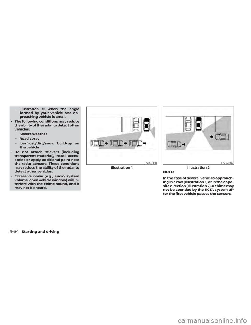 NISSAN LEAF 2020 Owner´s Manual –Illustration e: When the angle
formed by your vehicle and ap-
proaching vehicle is small.
• The following conditions may reduce
the ability of the radar to detect other
vehicles:
– Severe weath NISSAN LEAF 2020 Owner´s Manual –Illustration e: When the angle
formed by your vehicle and ap-
proaching vehicle is small.
• The following conditions may reduce
the ability of the radar to detect other
vehicles:
– Severe weath