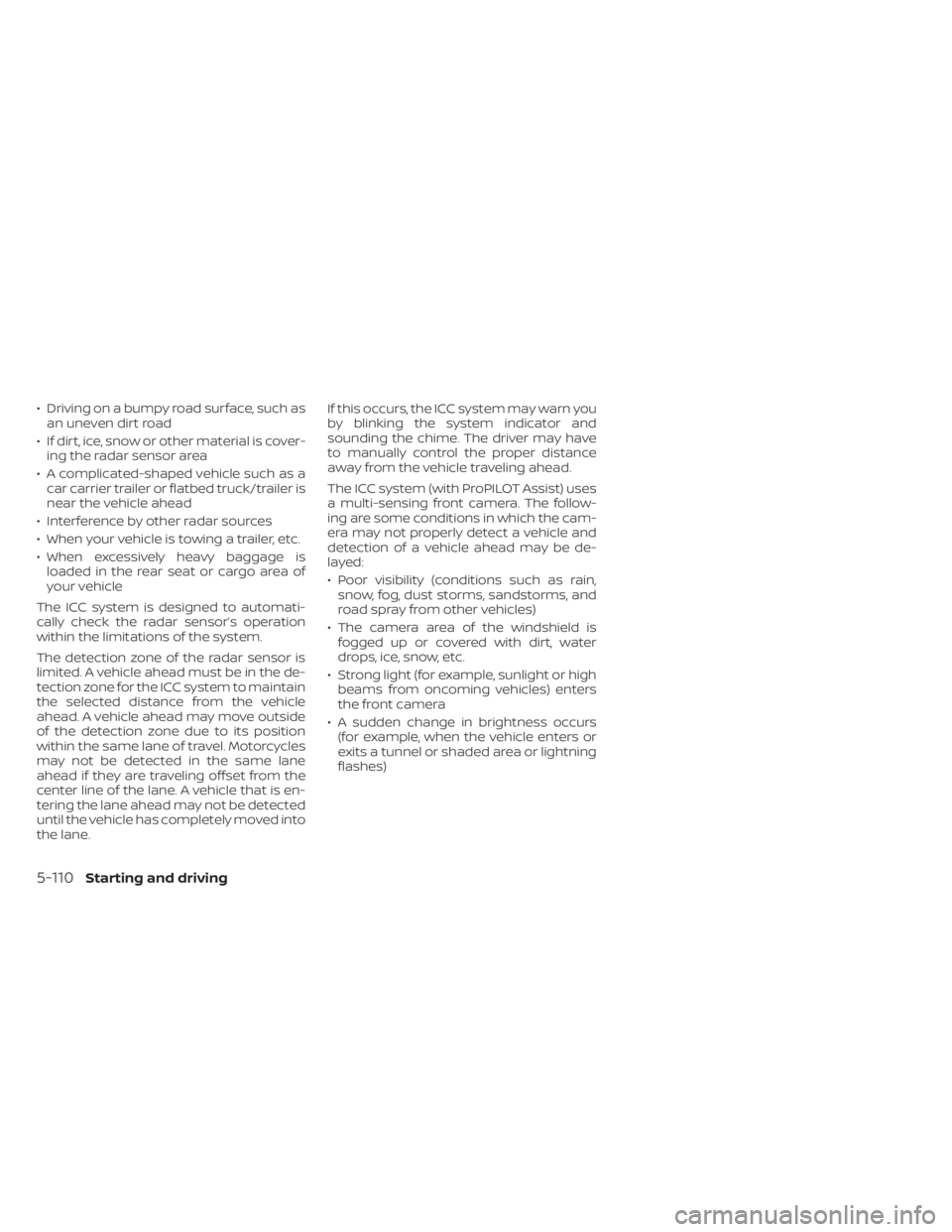NISSAN LEAF 2020 Owner´s Manual • Driving on a bumpy road surface, such asan uneven dirt road
• If dirt, ice, snow or other material is cover- ing the radar sensor area
• A complicated-shaped vehicle such as a car carrier trai NISSAN LEAF 2020 Owner´s Manual • Driving on a bumpy road surface, such asan uneven dirt road
• If dirt, ice, snow or other material is cover- ing the radar sensor area
• A complicated-shaped vehicle such as a car carrier trai