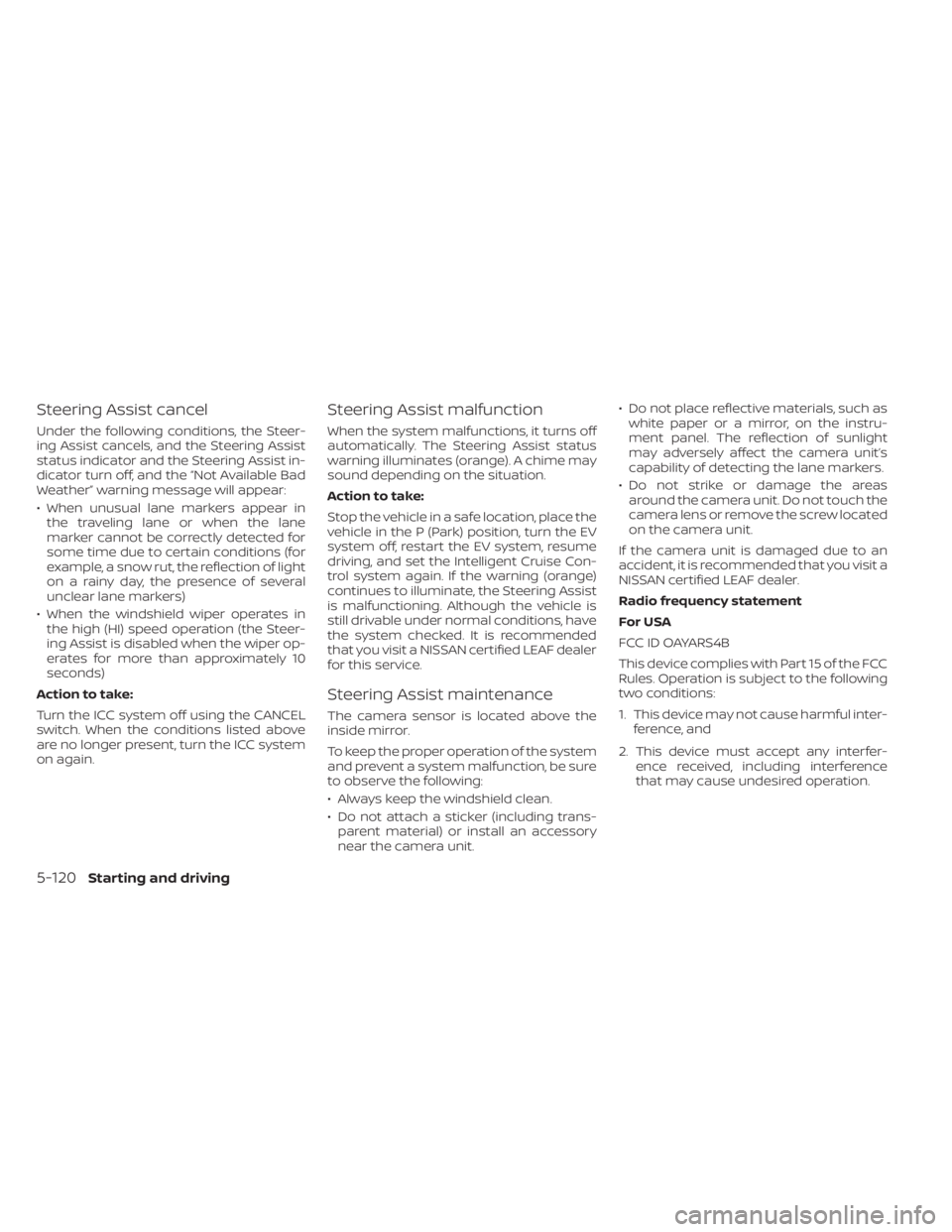 NISSAN LEAF 2020 Owner´s Manual Steering Assist cancel
Under the following conditions, the Steer-
ing Assist cancels, and the Steering Assist
status indicator and the Steering Assist in-
dicator turn off, and the “Not Available Ba NISSAN LEAF 2020 Owner´s Manual Steering Assist cancel
Under the following conditions, the Steer-
ing Assist cancels, and the Steering Assist
status indicator and the Steering Assist in-
dicator turn off, and the “Not Available Ba