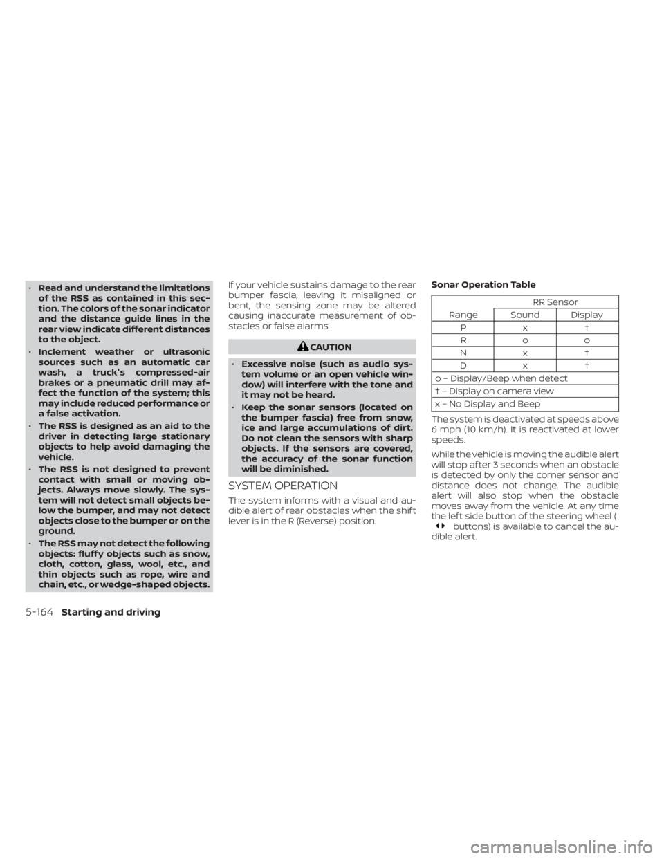NISSAN LEAF 2020 Owner´s Manual •Read and understand the limitations
of the RSS as contained in this sec-
tion. The colors of the sonar indicator
and the distance guide lines in the
rear view indicate different distances
to the ob NISSAN LEAF 2020 Owner´s Manual •Read and understand the limitations
of the RSS as contained in this sec-
tion. The colors of the sonar indicator
and the distance guide lines in the
rear view indicate different distances
to the ob