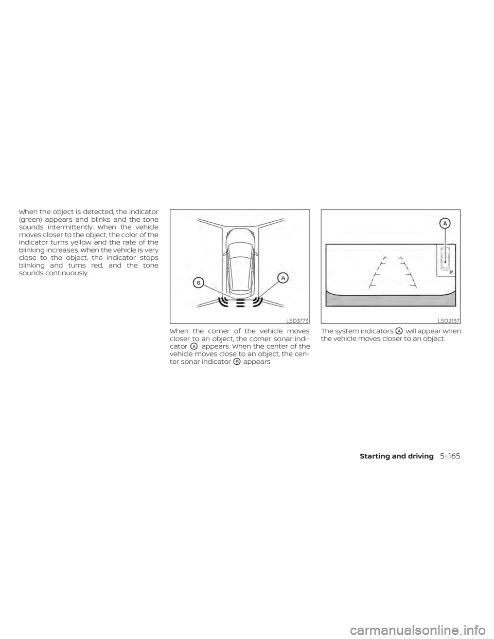 NISSAN LEAF 2020 Owner´s Manual When the object is detected, the indicator
(green) appears and blinks and the tone
sounds intermittently. When the vehicle
moves closer to the object, the color of the
indicator turns yellow and the r NISSAN LEAF 2020 Owner´s Manual When the object is detected, the indicator
(green) appears and blinks and the tone
sounds intermittently. When the vehicle
moves closer to the object, the color of the
indicator turns yellow and the r