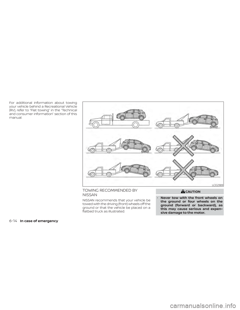 NISSAN LEAF 2020  Owner´s Manual For additional information about towing
your vehicle behind a Recreational Vehicle
(RV), refer to “Flat towing” in the “Technical
and consumer information” section of this
manual.
TOWING RECOM