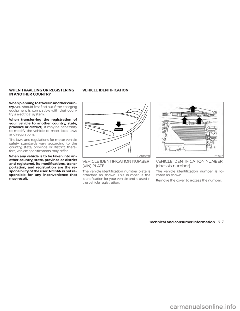 NISSAN LEAF 2020 Owner´s Manual When planning to travel in another coun-
try,you should first find out if the charging
equipment is compatible with that coun-
try's electrical system.
When transferring the registration of
your v NISSAN LEAF 2020 Owner´s Manual When planning to travel in another coun-
try,you should first find out if the charging
equipment is compatible with that coun-
try's electrical system.
When transferring the registration of
your v