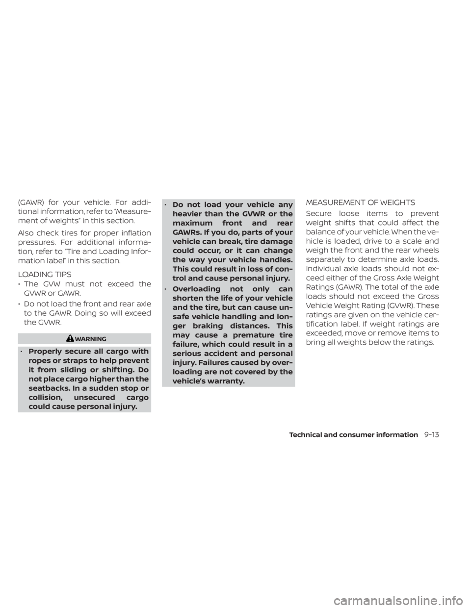 NISSAN LEAF 2020  Owner´s Manual (GAWR) for your vehicle. For addi-
tional information, refer to “Measure-
ment of weights” in this section.
Also check tires for proper inflation
pressures. For additional informa-
tion, refer to 