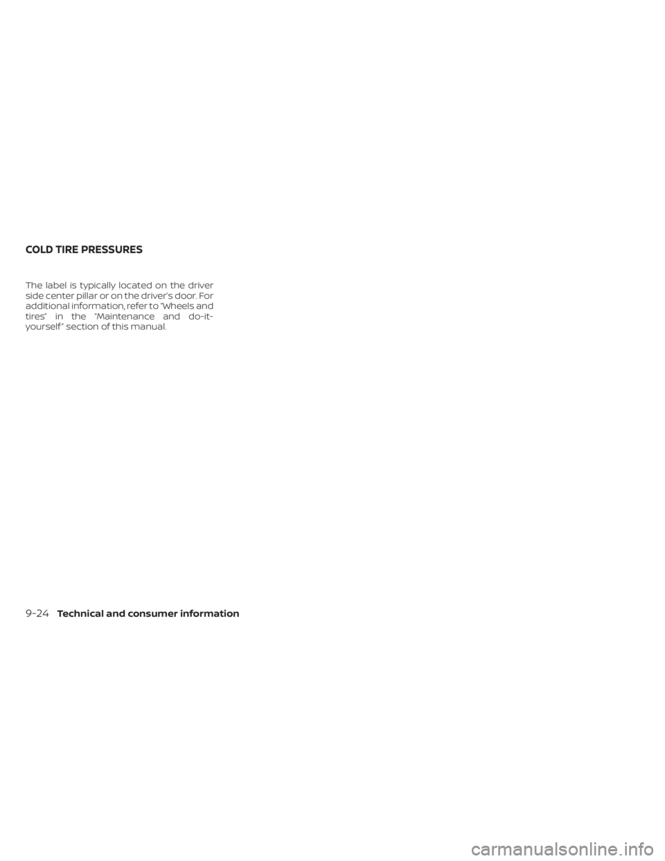 NISSAN LEAF 2020 Owner´s Manual The label is typically located on the driver
side center pillar or on the driver’s door. For
additional information, refer to “Wheels and
tires” in the “Maintenance and do-it-
yourself ” sec NISSAN LEAF 2020 Owner´s Manual The label is typically located on the driver
side center pillar or on the driver’s door. For
additional information, refer to “Wheels and
tires” in the “Maintenance and do-it-
yourself ” sec