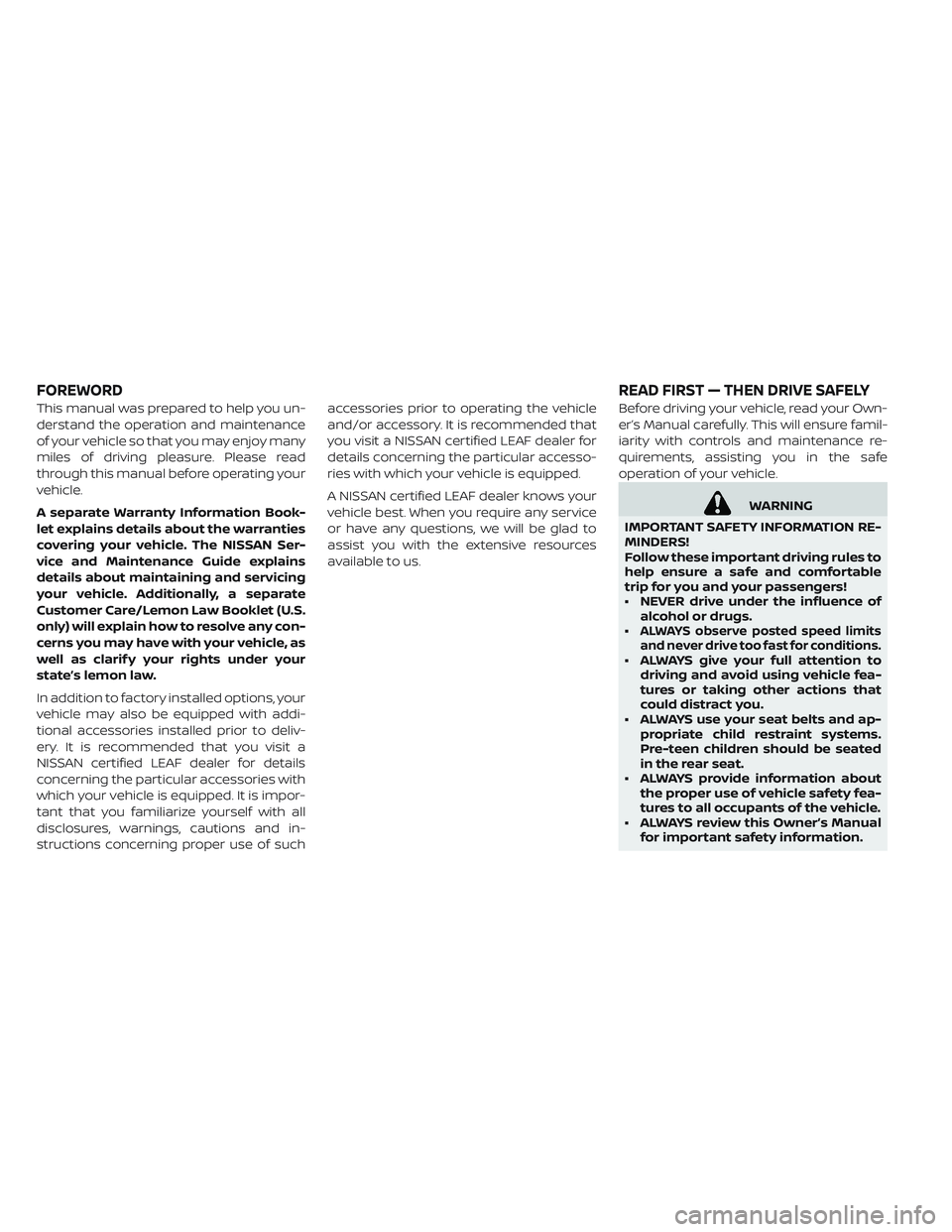 NISSAN LEAF 2019 Owner´s Manual This manual was prepared to help you un-
derstand the operation and maintenance
of your vehicle so that you may enjoy many
miles of driving pleasure. Please read
through this manual before operating y NISSAN LEAF 2019 Owner´s Manual This manual was prepared to help you un-
derstand the operation and maintenance
of your vehicle so that you may enjoy many
miles of driving pleasure. Please read
through this manual before operating y