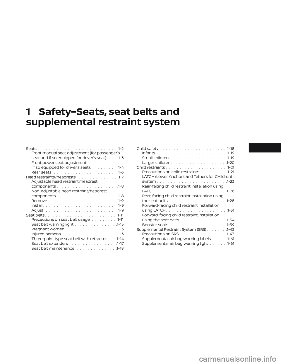 NISSAN LEAF 2019  Owner´s Manual 1 Safety–Seats, seat belts and
supplemental restraint system
Seats..............................1-2Front manual seat adjustment (for passenger’s
seat and if so equipped for driver’s seat) .....1