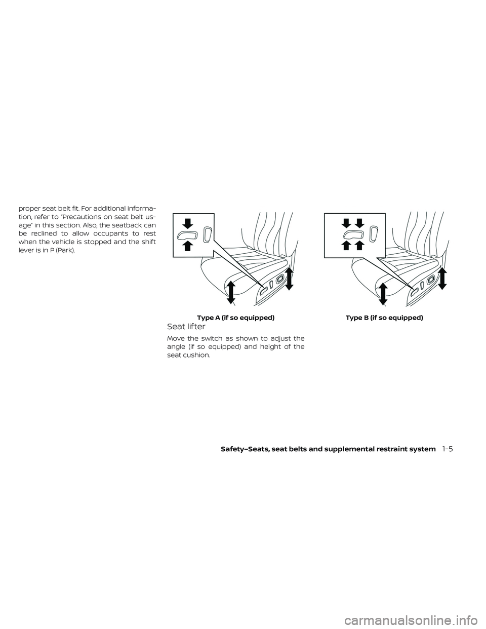 NISSAN LEAF 2019  Owner´s Manual proper seat belt fit. For additional informa-
tion, refer to “Precautions on seat belt us-
age” in this section. Also, the seatback can
be reclined to allow occupants to rest
when the vehicle is s