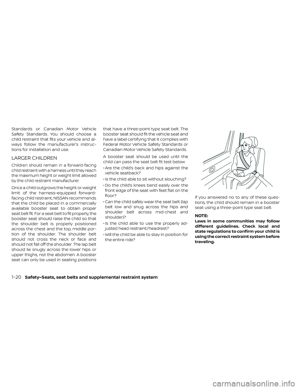NISSAN LEAF 2019 Owner´s Manual Standards or Canadian Motor Vehicle
Safety Standards. You should choose a
child restraint that fits your vehicle and al-
ways follow the manufacturer’s instruc-
tions for installation and use.
LARGE NISSAN LEAF 2019 Owner´s Manual Standards or Canadian Motor Vehicle
Safety Standards. You should choose a
child restraint that fits your vehicle and al-
ways follow the manufacturer’s instruc-
tions for installation and use.
LARGE