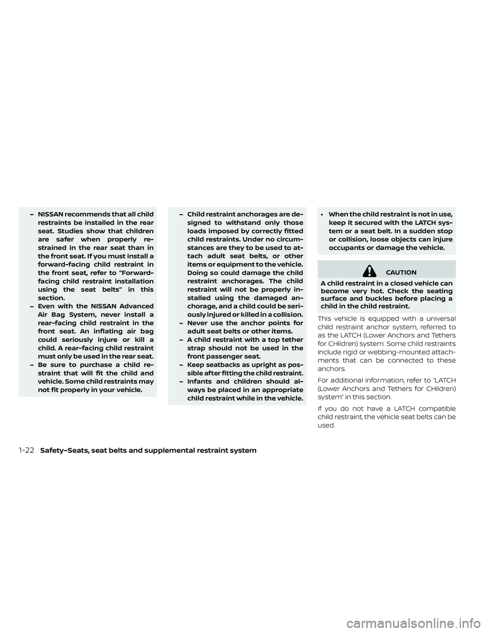 NISSAN LEAF 2019 Owner´s Manual –NISSAN recommends that all child
restraints be installed in the rear
seat. Studies show that children
are safer when properly re-
strained in the rear seat than in
the front seat. If you must insta NISSAN LEAF 2019 Owner´s Manual –NISSAN recommends that all child
restraints be installed in the rear
seat. Studies show that children
are safer when properly re-
strained in the rear seat than in
the front seat. If you must insta
