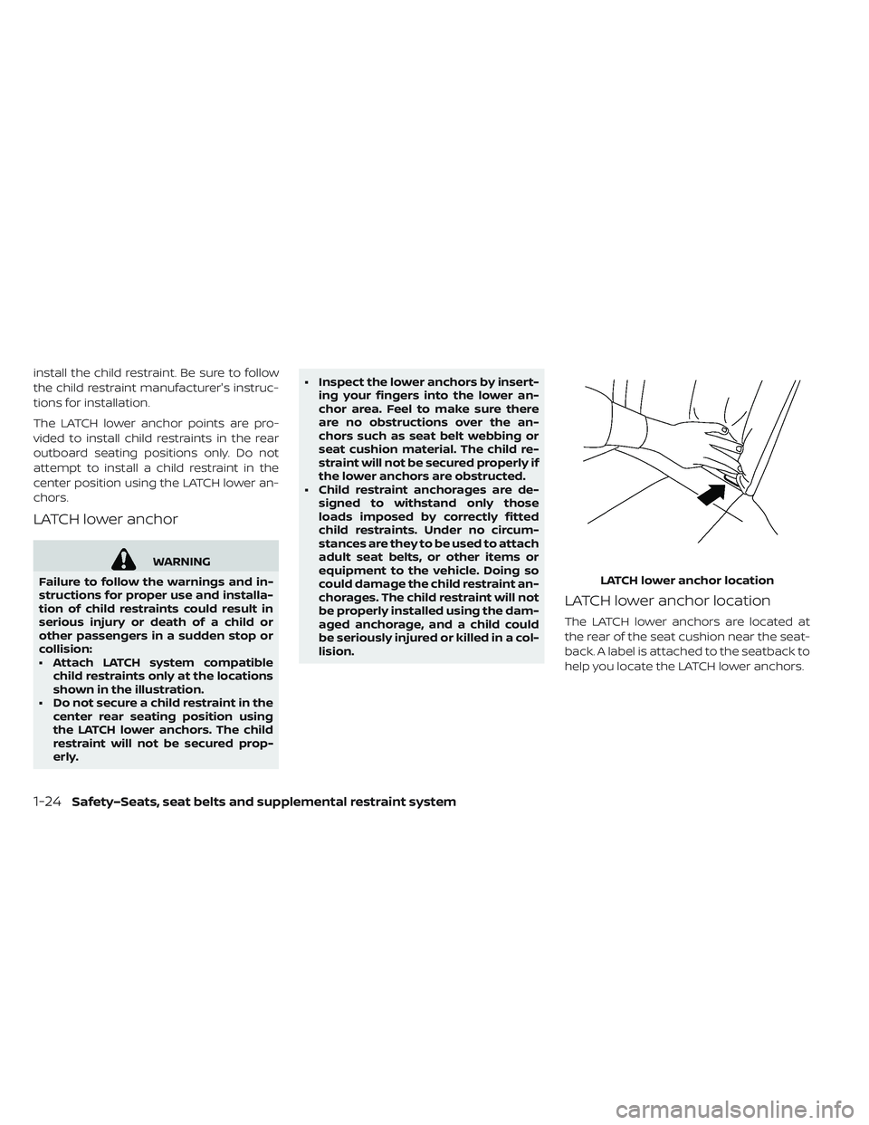 NISSAN LEAF 2019 Owner´s Manual install the child restraint. Be sure to follow
the child restraint manufacturer's instruc-
tions for installation.
The LATCH lower anchor points are pro-
vided to install child restraints in the r NISSAN LEAF 2019 Owner´s Manual install the child restraint. Be sure to follow
the child restraint manufacturer's instruc-
tions for installation.
The LATCH lower anchor points are pro-
vided to install child restraints in the r