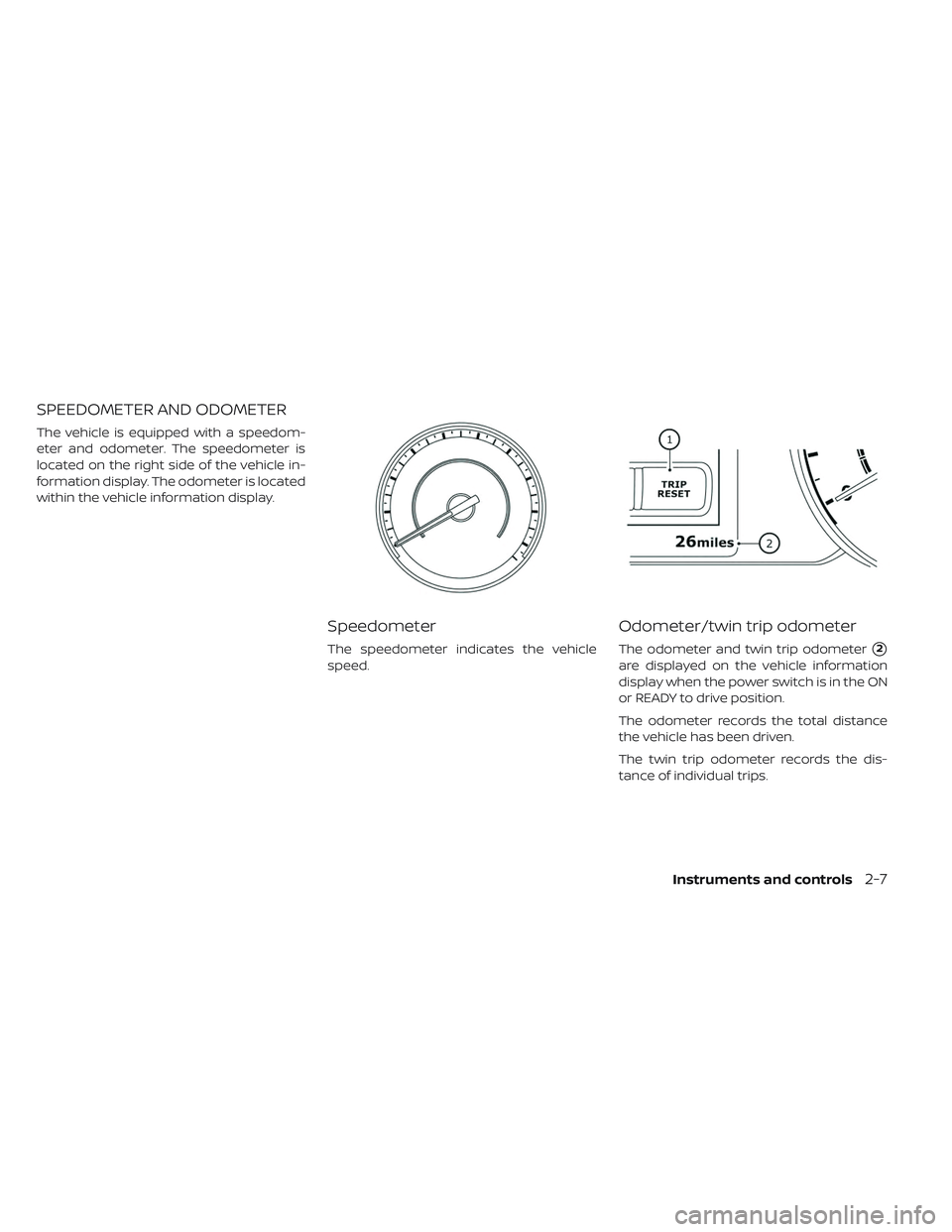 NISSAN LEAF 2019 Owner´s Manual SPEEDOMETER AND ODOMETER
The vehicle is equipped with a speedom-
eter and odometer. The speedometer is
located on the right side of the vehicle in-
formation display. The odometer is located
within th NISSAN LEAF 2019 Owner´s Manual SPEEDOMETER AND ODOMETER
The vehicle is equipped with a speedom-
eter and odometer. The speedometer is
located on the right side of the vehicle in-
formation display. The odometer is located
within th