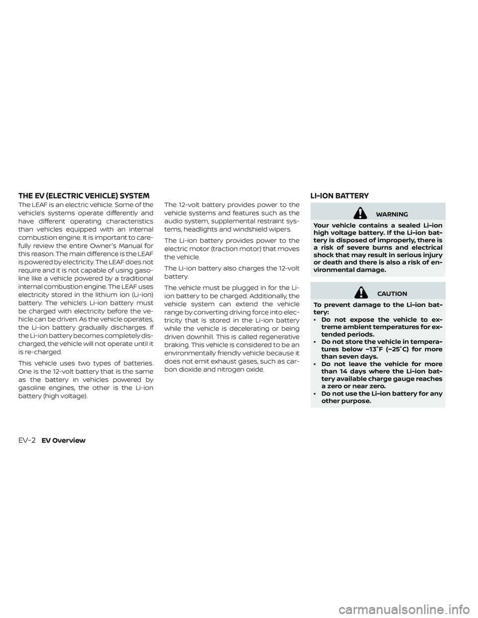 NISSAN LEAF 2019 Owner´s Manual The LEAF is an electric vehicle. Some of the
vehicle’s systems operate differently and
have different operating characteristics
than vehicles equipped with an internal
combustion engine. It is impor NISSAN LEAF 2019 Owner´s Manual The LEAF is an electric vehicle. Some of the
vehicle’s systems operate differently and
have different operating characteristics
than vehicles equipped with an internal
combustion engine. It is impor