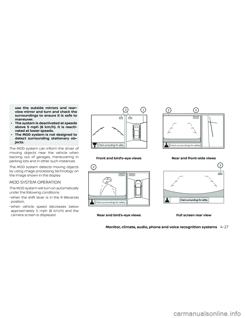 NISSAN LEAF 2019 Owner´s Manual use the outside mirrors and rear-
view mirror and turn and check the
surroundings to ensure it is safe to
maneuver.
• The system is deactivated at speeds above 5 mph (8 km/h). It is reacti-
vated at NISSAN LEAF 2019 Owner´s Manual use the outside mirrors and rear-
view mirror and turn and check the
surroundings to ensure it is safe to
maneuver.
• The system is deactivated at speeds above 5 mph (8 km/h). It is reacti-
vated at