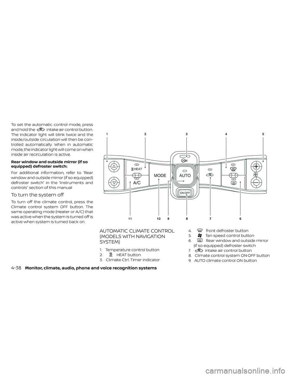 NISSAN LEAF 2019 Owner´s Manual To set the automatic control mode, press
and hold the
intake air control button.
The indicator light will blink twice and the
inside/outside circulation will then be con-
trolled automatically. When i NISSAN LEAF 2019 Owner´s Manual To set the automatic control mode, press
and hold the
intake air control button.
The indicator light will blink twice and the
inside/outside circulation will then be con-
trolled automatically. When i
