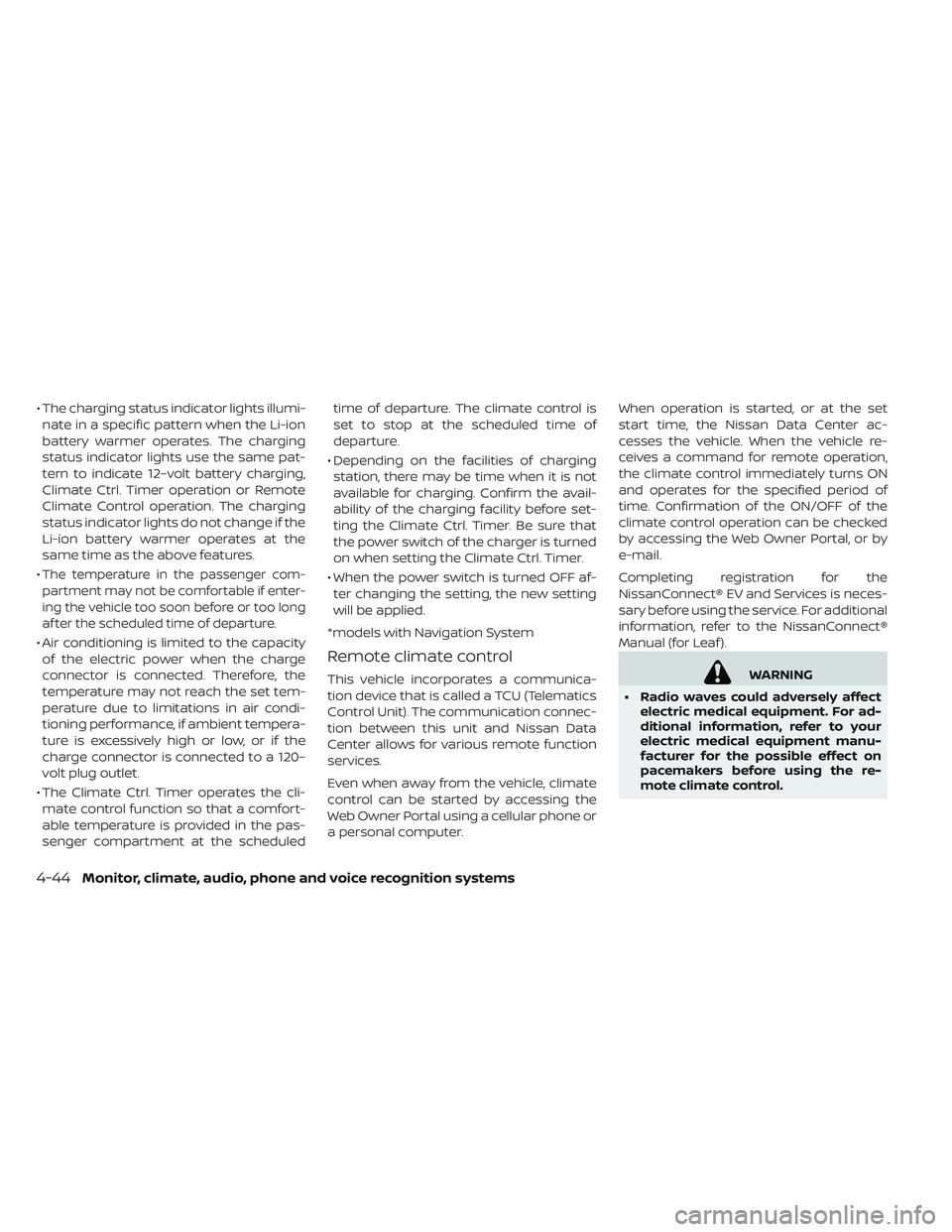 NISSAN LEAF 2019 Owner´s Manual • The charging status indicator lights illumi-nate in a specific pattern when the Li-ion
battery warmer operates. The charging
status indicator lights use the same pat-
tern to indicate 12–volt ba NISSAN LEAF 2019 Owner´s Manual • The charging status indicator lights illumi-nate in a specific pattern when the Li-ion
battery warmer operates. The charging
status indicator lights use the same pat-
tern to indicate 12–volt ba