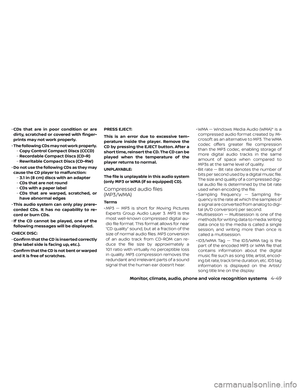 NISSAN LEAF 2019 Owner´s Manual •CDs that are in poor condition or are
dirty, scratched or covered with finger-
prints may not work properly.
•
The following CDs may not work properly.
– Copy Control Compact Discs (CCCD)
– R NISSAN LEAF 2019 Owner´s Manual •CDs that are in poor condition or are
dirty, scratched or covered with finger-
prints may not work properly.
•
The following CDs may not work properly.
– Copy Control Compact Discs (CCCD)
– R