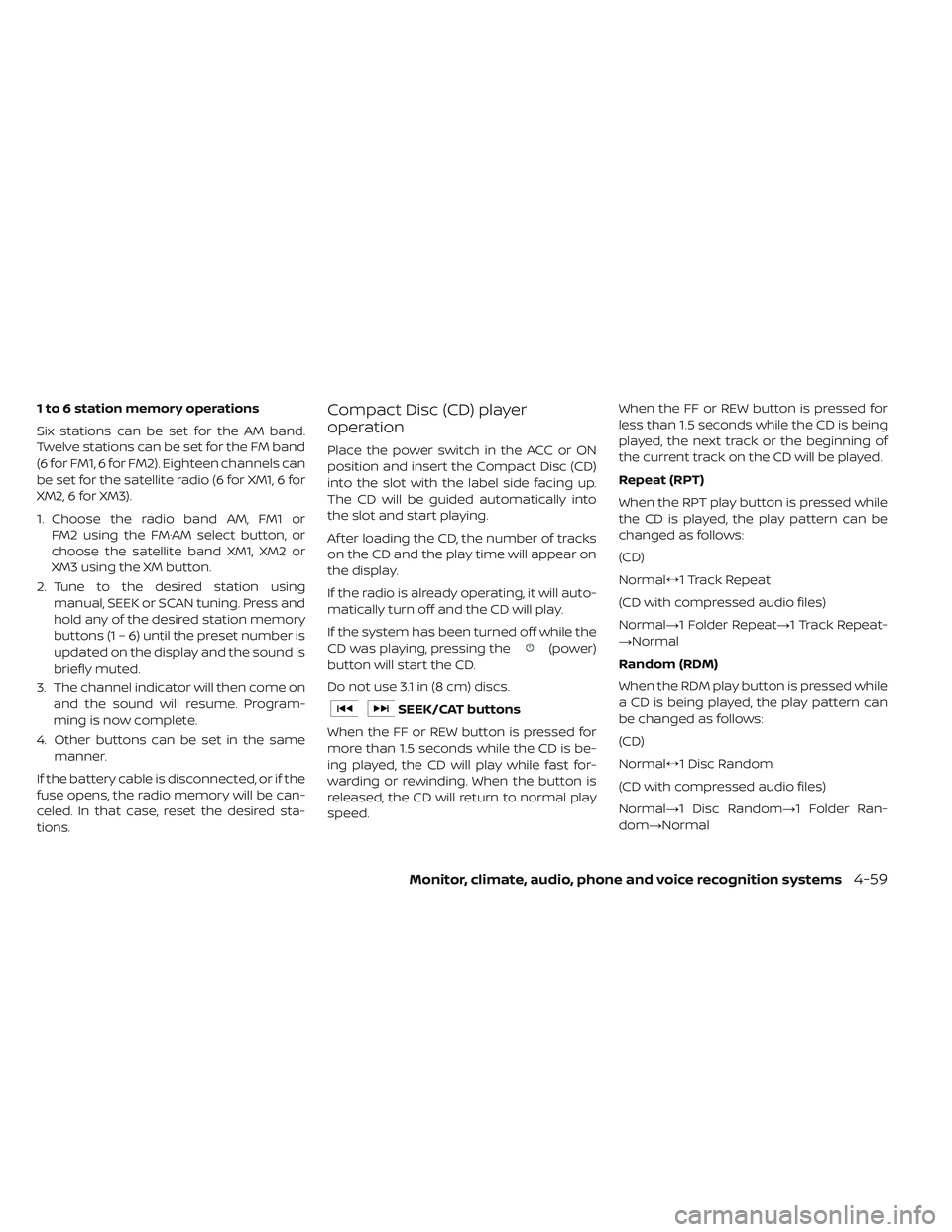 NISSAN LEAF 2019  Owner´s Manual 1 to 6 station memory operations
Six stations can be set for the AM band.
Twelve stations can be set for the FM band
(6 for FM1, 6 for FM2). Eighteen channels can
be set for the satellite radio (6 for