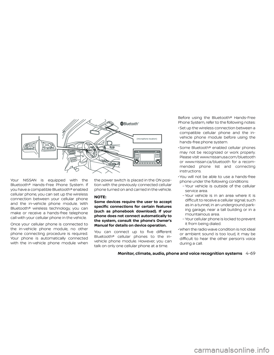 NISSAN LEAF 2019  Owner´s Manual Your NISSAN is equipped with the
Bluetooth® Hands-Free Phone System. If
you have a compatible Bluetooth® enabled
cellular phone, you can set up the wireless
connection between your cellular phone
an